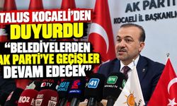 Talus Kocaeli'den Duyurdu "Belediyelerden AK Parti'ye Geçişler Devam Edecek”