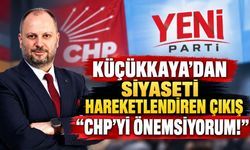 Küçükkaya: “CHP’yi Önemsememe Kimse Ahkâm Kesmesin”