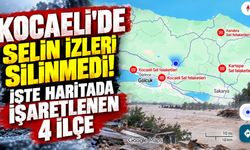 Kocaeli’de Selin İzleri Silinmedi! İşte Haritada İşaretlenen 4 İlçe