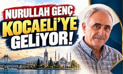 Nurullah Genç Kocaeli’ye Geliyor