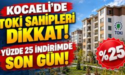 Kocaeli’de TOKİ Sahipleri Dikkat! Yüzde 25 İndirimde Son Gün