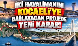 İki Havalimanını Kocaeli’ye Bağlayacak Projede Yeni Karar