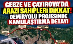 Gebze ve Çayırova’da Arazi Sahipleri Dikkat! Demiryolu Projesinde Kamulaştırma Detayı