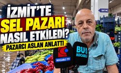 İzmit’te Sel Pazarı Nasıl Etkiledi? Pazarcı Aslan Anlattı