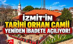 İzmit’in Tarihi Orhan Camii Yeniden İbadete Açılıyor