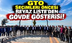 GTO Seçimleri Öncesi Beyaz Liste'den Gövde Gösterisi