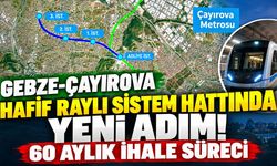Gebze-Çayırova Hafif Raylı Sistem Hattında Yeni Adım! 60 Aylık İhale Süreci