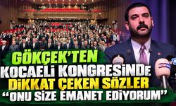 Ali Gökçek’ten Kocaeli Kongresinde Dikkat Çeken Sözler: “Onu Size Emanet Ediyorum”