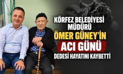 Körfez Belediyesi Müdürü Ömer Güney’in Acı Günü: Dedesi Hayatını Kaybetti
