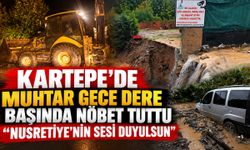 Kartepe’de muhtar gece dere başında nöbet tuttu: “Nusretiye’nin sesi duyulsun”