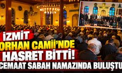 İzmit Orhan Camii’nde Hasret Bitti! Cemaat Sabah Namazında Buluştu