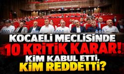 Kocaeli Meclisinde 10 Kritik Karar! Kim Kabul Etti, Kim Reddetti?