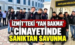 İzmit'teki 'Yan Bakma' Cinayetinde Sanıktan Savunma