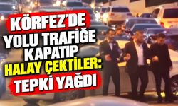 Körfez'de Yolu Trafiğe Kapatıp Halay Çektiler: Tepki Yağdı