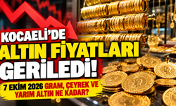 Kocaeli’de altın fiyatları geriledi! 7 Ekim 2026 gram, çeyrek ve yarım altın ne kadar?