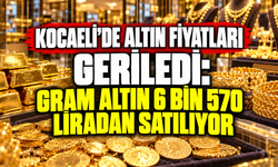 Kocaeli’de altın fiyatları geriledi: Gram altın 6 bin 570 liradan satılıyor