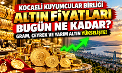 Kocaeli’de altın fiyatları bugün ne kadar? Gram, çeyrek ve yarım altın yükselişte!