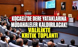 Kocaeli'de Dere Yataklarına Müdahaleler Kaldırılacak! Valilikte Kritik Toplantı