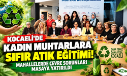 Kocaeli’de kadın muhtarlara sıfır atık eğitimi! Mahallelerde çevre sorunları masaya yatırıldı