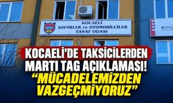 Kocaeli'de taksicilerden Martı TAG açıklaması! “Mücadelemizden vazgeçmiyoruz”