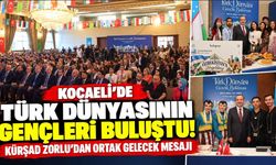 Kocaeli’de Türk dünyasının gençleri buluştu! Kürşad Zorlu’dan ortak gelecek mesajı