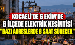 Kocaeli’de 6 Ekim’de 6 ilçede elektrik kesintisi: Bazı adreslerde 8 saat sürecek