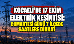 Kocaeli’de 17 Ekim elektrik kesintisi: Cumartesi günü 7 ilçede saatlere dikkat