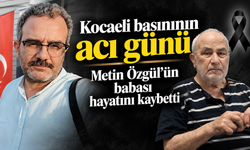 Kocaeli basınının acı günü: Metin Özgül’ün babası hayatını kaybetti
