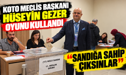 KOTO Meclis Başkanı Hüseyin Gezer Oyunu Kullandı: “Sandığa Sahip Çıksınlar”
