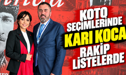 KOTO seçimlerinde karı koca rakip listelerde
