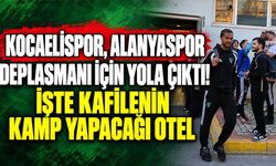 Kocaelispor, Alanyaspor deplasmanı için yola çıktı! İşte kafilenin kamp yapacağı otel