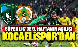 Süper Lig’de 9. Haftanın Açılışı Kocaelispor’dan