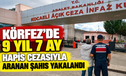 Körfez’de 9 yıl 7 ay hapis cezasıyla aranan şahıs yakalandı