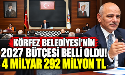 Körfez Belediyesi'nin 2027 bütçesi belli oldu! 4 milyar 292 milyon TL