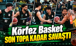 Körfez Basket Son Topa Kadar Savaştı