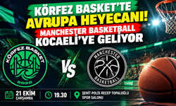 Körfez Basket'te Avrupa heyecanı! Manchester Basketball Kocaeli'ye geliyor