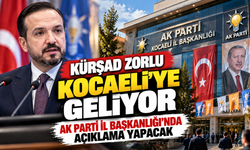 Kürşad Zorlu Kocaeli’ye geliyor: AK Parti İl Başkanlığı’nda açıklama yapacak