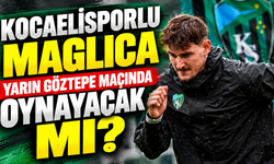 Kocaelispor’da göztepe maçı öncesi maglica gelişmesi! oynayacak mı?