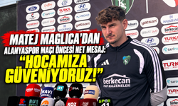 Matej Maglica’dan Alanyaspor Maçı Öncesi Net Mesaj: "Hocamıza Güveniyoruz!"