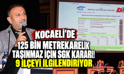 Kocaeli'de 125 bin metrekarelik taşınmaz için SGK kararı! 9 ilçeyi ilgilendiriyor