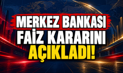 Merkez Bankası faiz kararını açıkladı!