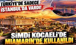 Türkiye'de Sadece İstanbul'da Vardı! Şimdi Kocaeli'de MIAMARIN'de Kullanıldı