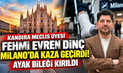 Kandıra Meclis Üyesi Fehmi Evren Dinç Milano’da kaza geçirdi! Ayak bileği kırıldı