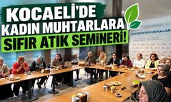 Kocaeli'de kadın muhtarlara sıfır atık semineri! Çevre sorunları masaya yatırıldı
