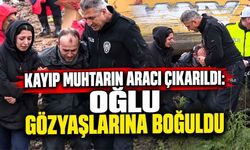 Kayıp Muhtarın Aracı Çıkarıldı: Oğlu Gözyaşlarına Boğuldu