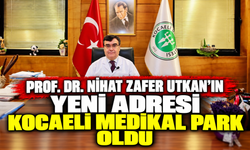 Prof. Dr. Nihat Zafer Utkan’ın yeni adresi Kocaeli Medikal Park oldu