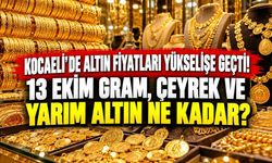 Kocaeli’de altın fiyatları yükselişe geçti! 13 Ekim gram, çeyrek ve yarım altın ne kadar?