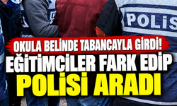 Okula Belinde Tabancayla Girdi! Eğitimciler Fark Edip Polisi Aradı