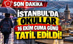 Son Dakika: İstanbul'da okullar 16 Ekim Cuma Günü Tatil Edildi