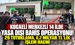 Kocaeli merkezli 14 ilde yasa dışı bahis operasyonu! 29 tutuklama, 6,2 milyar TL'lik işlem hacmi